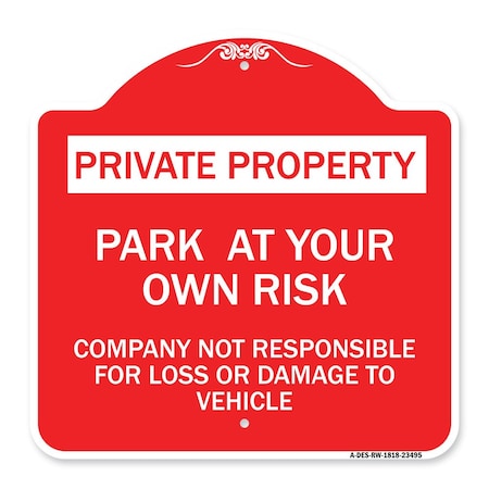 Signmission Park at Your Own Risk Company Not Responsible for Loss or Damage to Vehicle, A-DES-RW-1818-23495 A-DES-RW-1818-23495